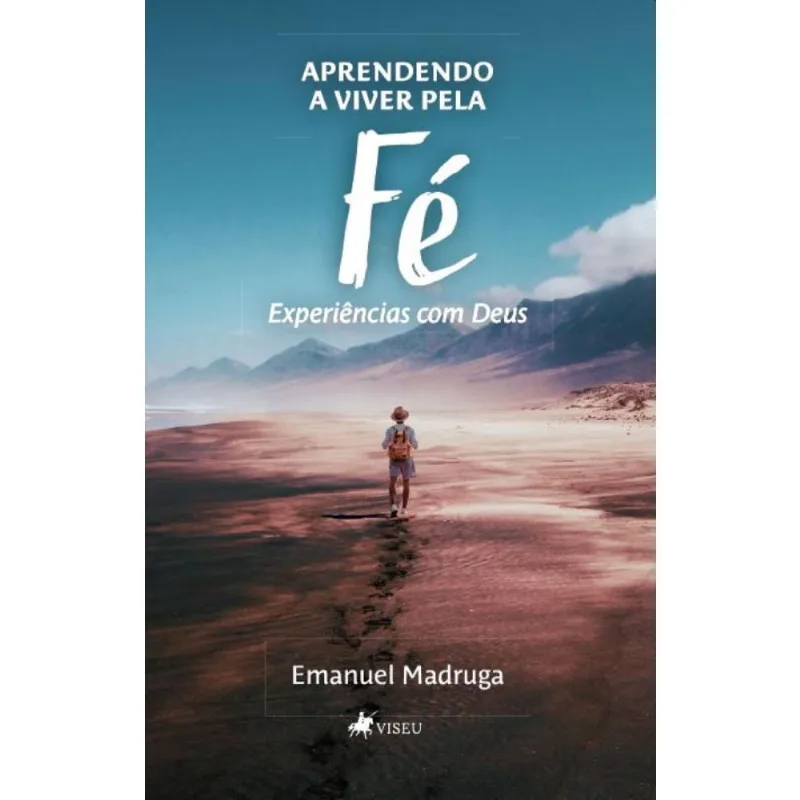 Aprendendo a viver pela Fé: Experiências com Deus