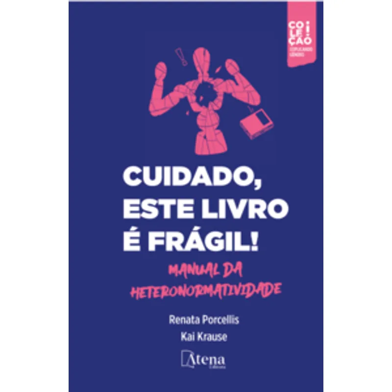 Cuidado, Este Livro É Frágil!: Manual da Heteronormatividade