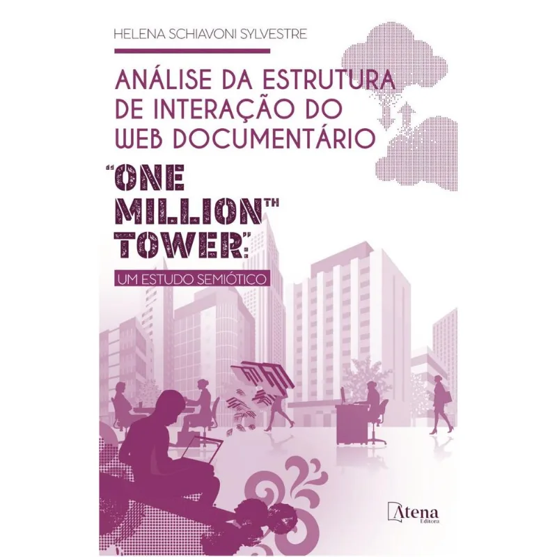 Análise Da Estrutura De Interação Do Web Documentário One Millionth Tower: Um Estudo Semiótico