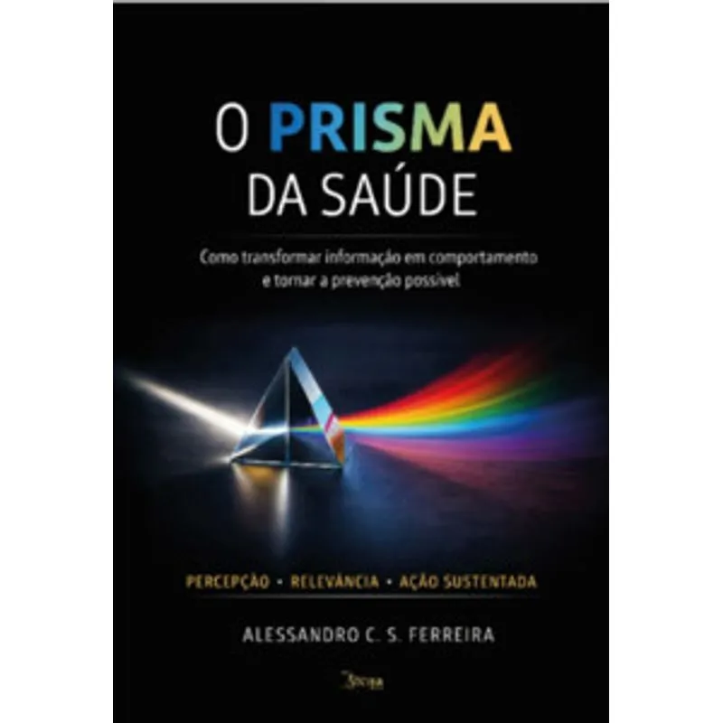 O Prisma da Saúde: Como Transformar Informação em Comportamento e Tornar a Prevenção Possível