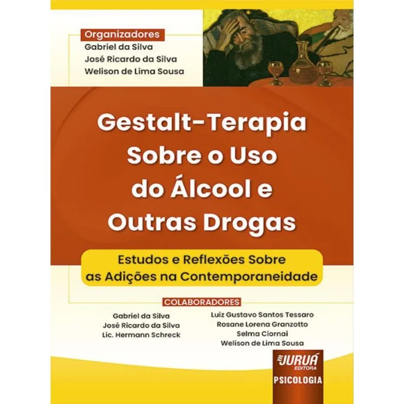 GESTALT-TERAPIA SOBRE O USO DO ÁLCOOL E OUTRAS DROGAS