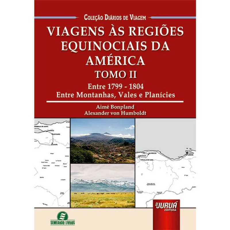 VIAGENS ÀS REGIÕES EQUINOCIAIS DA AMÉRICA - TOMO II - ENTRE 1799-1804