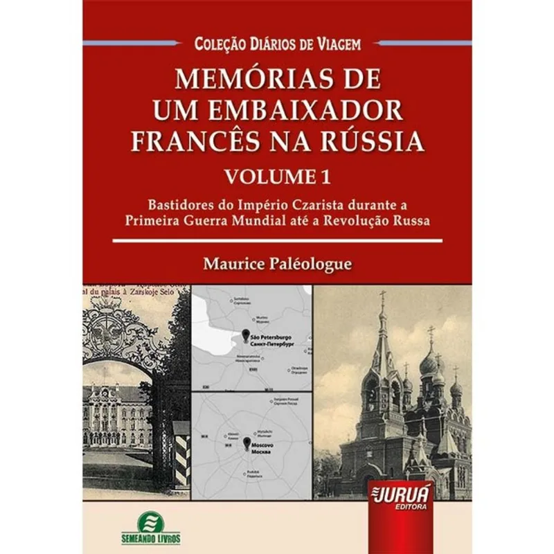 MEMÓRIAS DE UM EMBAIXADOR FRANCÊS NA RÚSSIA - VOL. 1