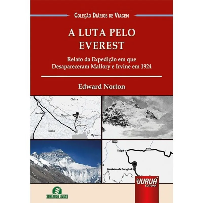A LUTA PELO EVEREST - RELATO DA EXPEDIÇÃO EM QUE DESAPARECERAM MALLORY E IRVINE EM 1924