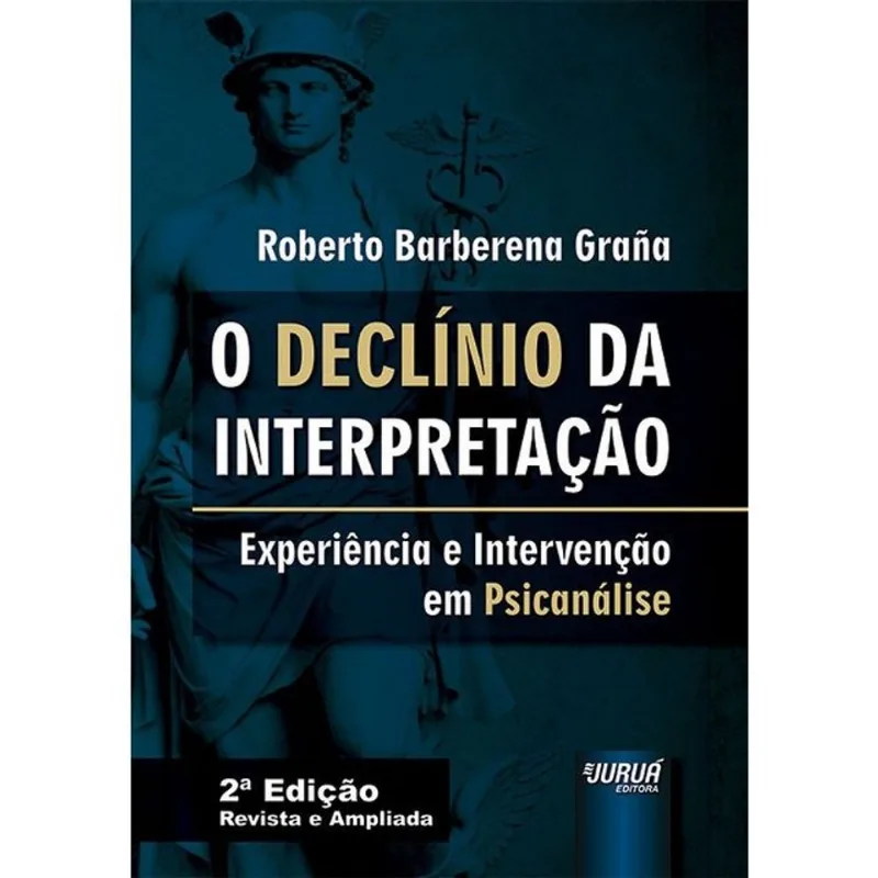 O DECLÍNIO DA INTERPRETAÇÃO - EXPERIÊNCIA E INTERVENÇÃO EM PSICANÁLISE - 2026