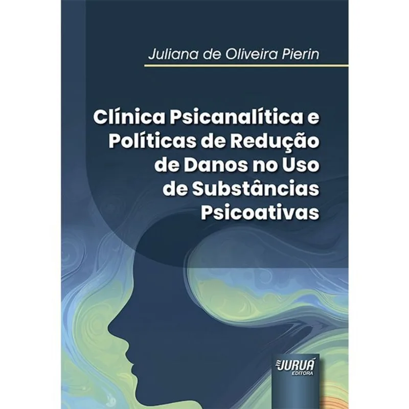 CLÍNICA PSICANALÍTICA E POLÍTICAS DE REDUÇÃO DE DANOS NO USO DE SUBSTÂNCIAS PSICOATIVAS - 2026
