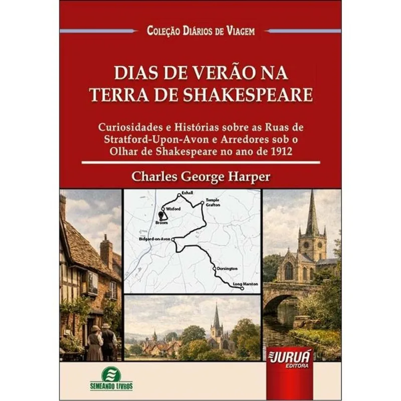 DIAS DE VERÃO NA TERRA DE SHAKESPEARE - CURIOSIDADES E HISTÓRIAS SOBRE AS RUAS DE STRATFORD-UPON-AVO