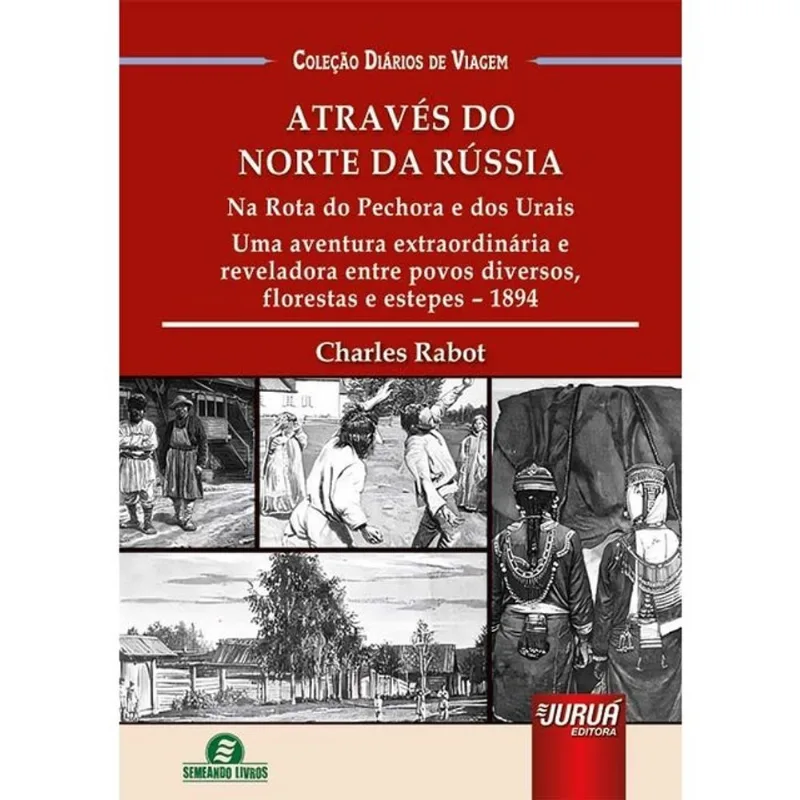 ATRAVÉS DO NORTE DA RÚSSIA - NA ROTA DO PECHORA E DOS URAIS