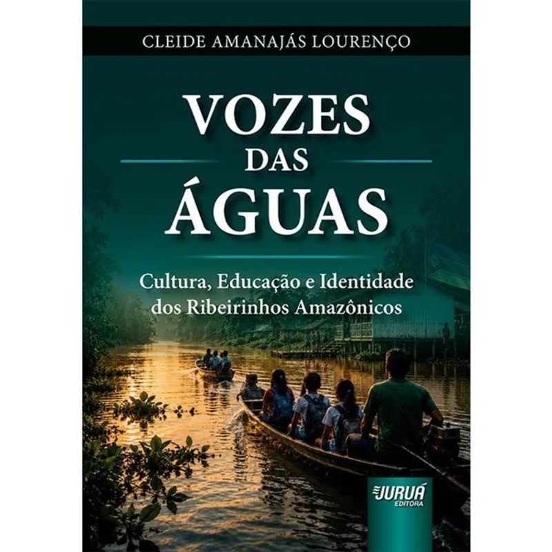 VOZES DAS ÁGUAS - CULTURA, EDUCAÇÃO E IDENTIDADE DOS RIBEIRINHOS AMAZÔNICOS