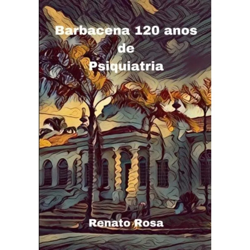 Barbacena 120 Anos De Psiquiatria - Português