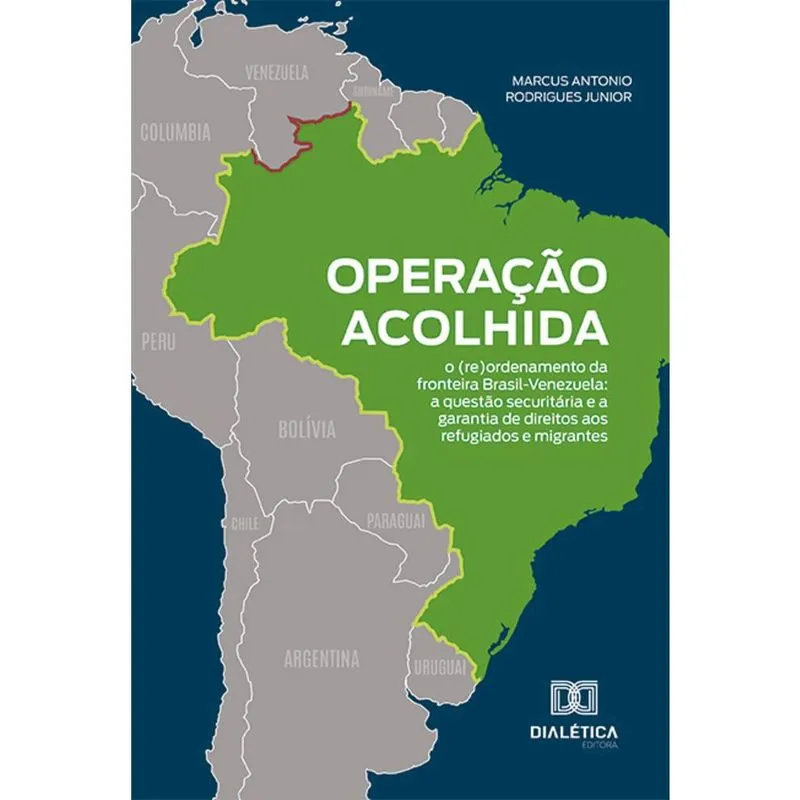 Operação Acolhida: o (re)ordenamento da fronteira Brasil-Venezuela - A questão securitária e a garantia de direitos aos refugiados e migrantes