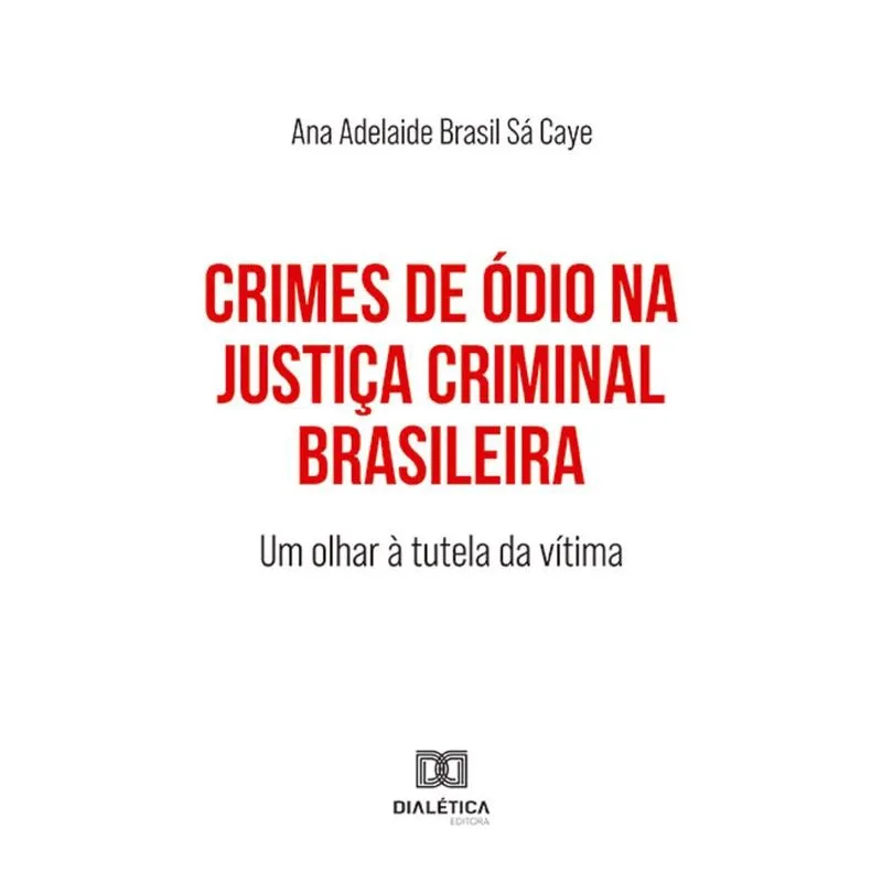 Crimes de Ódio na Justiça Criminal Brasileira - Um olhar à tutela da vítima