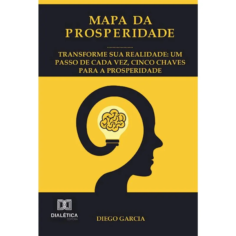 Mapa da Prosperidade: Transforme sua realidade - Um passo de cada vez, cinco chaves para a prosperidade