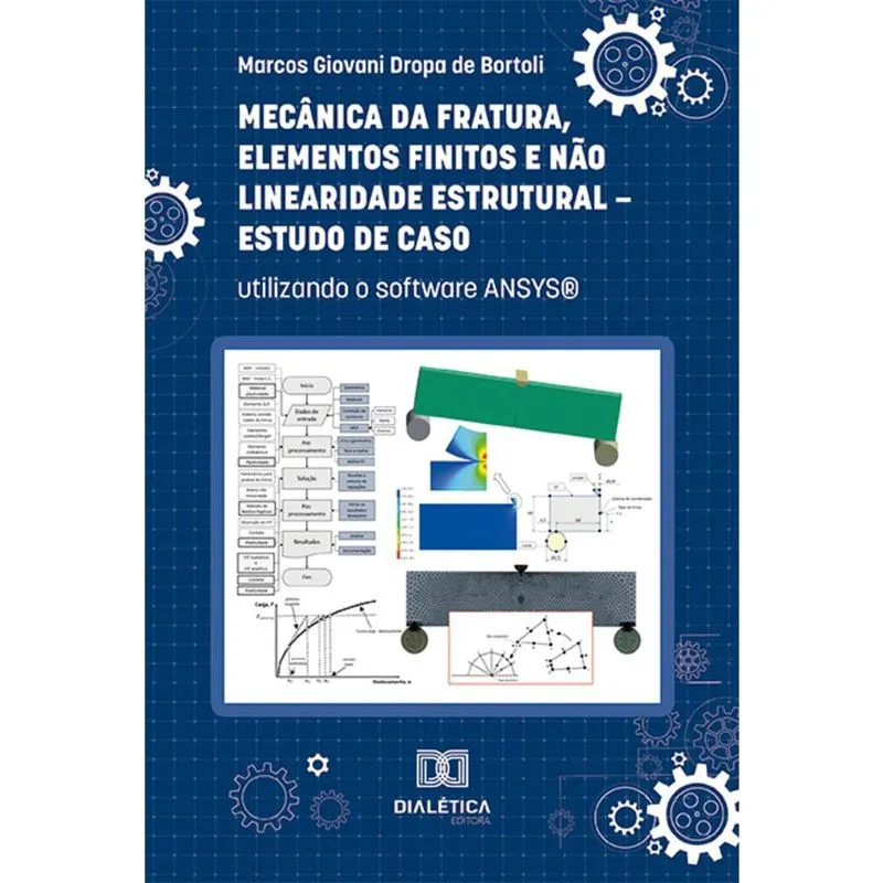 Mecânica da Fratura, Elementos Finitos e Não Linearidade Estrutural - Estudo de Caso - Utilizando o software ansys