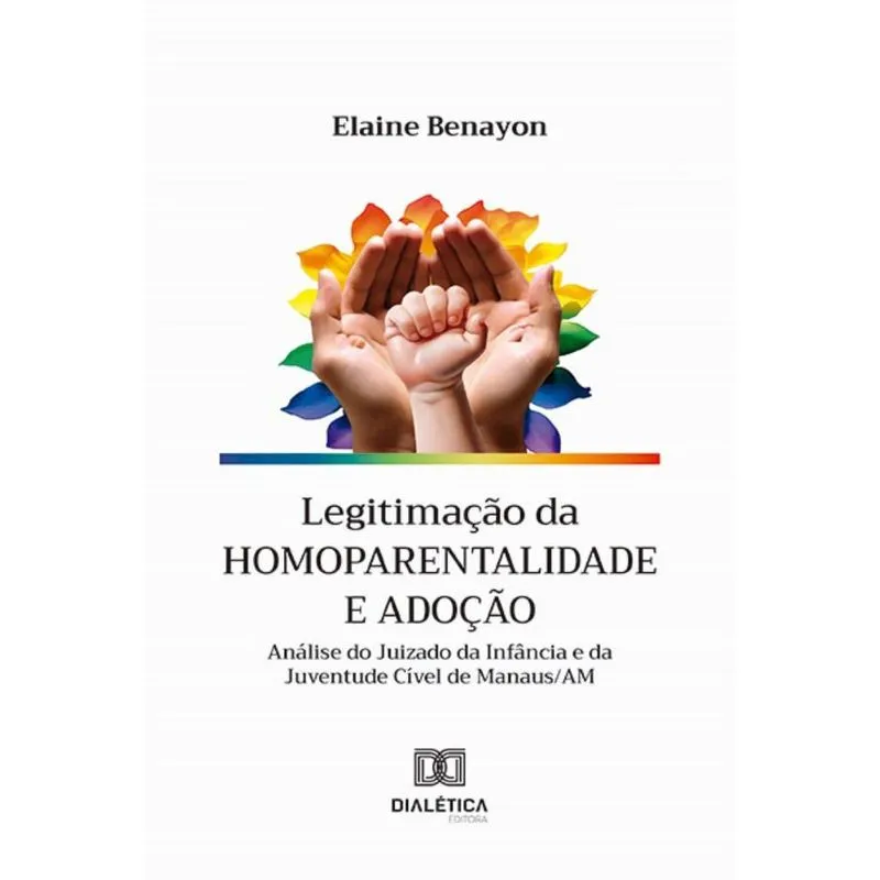 Legitimação da homoparentalidade e adoção: análise do Juizado da Infância e da Juventude Cível de Manaus/AM