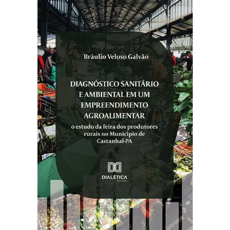 Diagnóstico sanitário e ambiental em um empreendimento agroalimentar - O estudo da feira dos produtores rurais no Município de Castanhal-PA