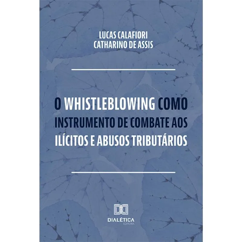 O whistleblowing como instrumento de combate aos ilícitos e abusos tributários