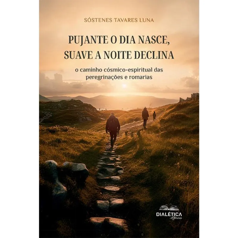 Pujante o dia nasce, suave a noite declina - O caminho cósmico-espiritual das peregrinações e romarias