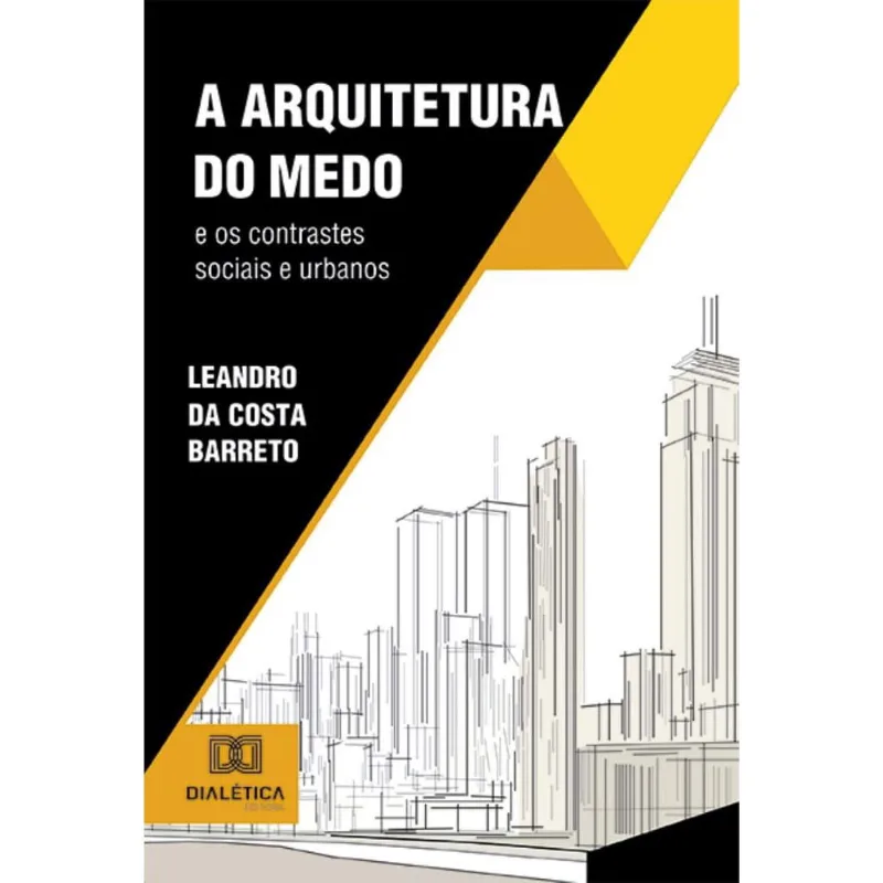 A Arquitetura do Medo e os contrastes sociais e urbanos