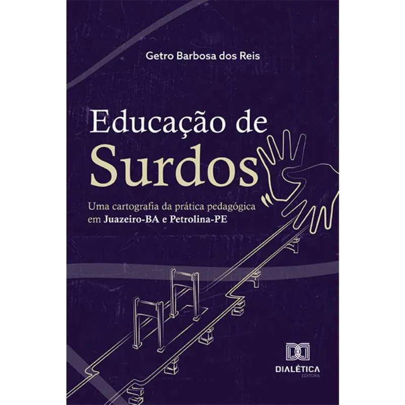 Educação de surdos: uma cartografia da prática pedagógica em Juazeiro-BA e Petrolina-PE