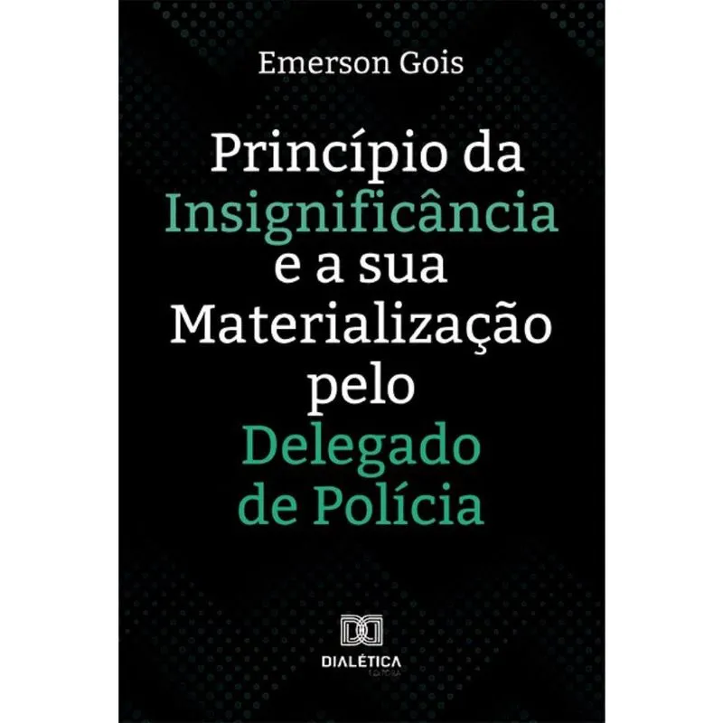 Princípio da Insignificância e a sua Materialização pelo Delegado de Polícia