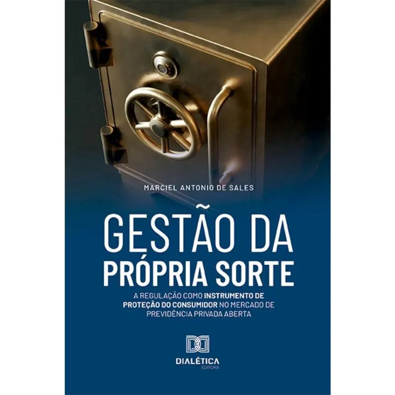 Gestão da Própria Sorte: a regulação como instrumento de proteção do consumidor no mercado de previdência privada aberta