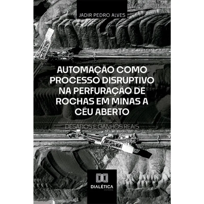 Automação como Processo Disruptivo na Perfuração de Rochas em Minas a Céu Aberto – Desafios e Ganhos Reais