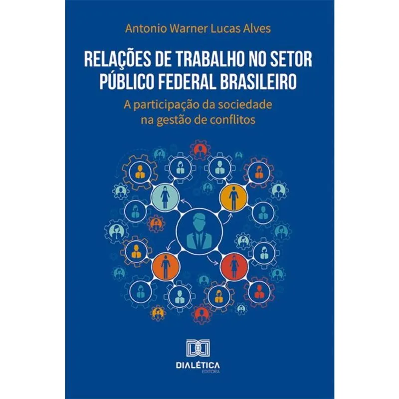 Relações de Trabalho no Setor Público Federal Brasileiro: a participação da sociedade na gestão de conflitos