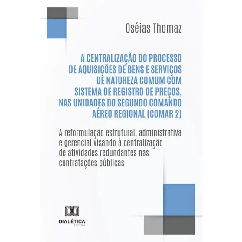 A centralização do processo de aquisições de bens e serviços de natureza comum com Sistema de Registro de Preços, nas Unidades do Segundo Comando Aér