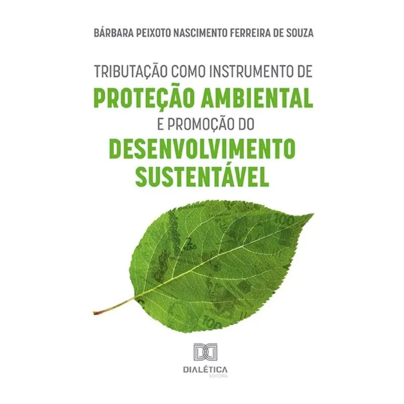 Tributação como Instrumento de Proteção Ambiental e Promoção do Desenvolvimento Sustentável