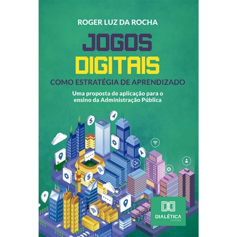 Jogos digitais como estratégia de aprendizado: uma proposta de aplicação para o ensino da Administração Pública