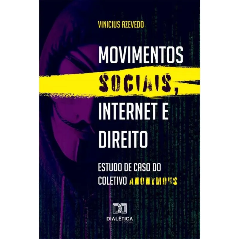 Movimentos sociais, Internet e Direito: Estudo de caso do coletivo Anonymous