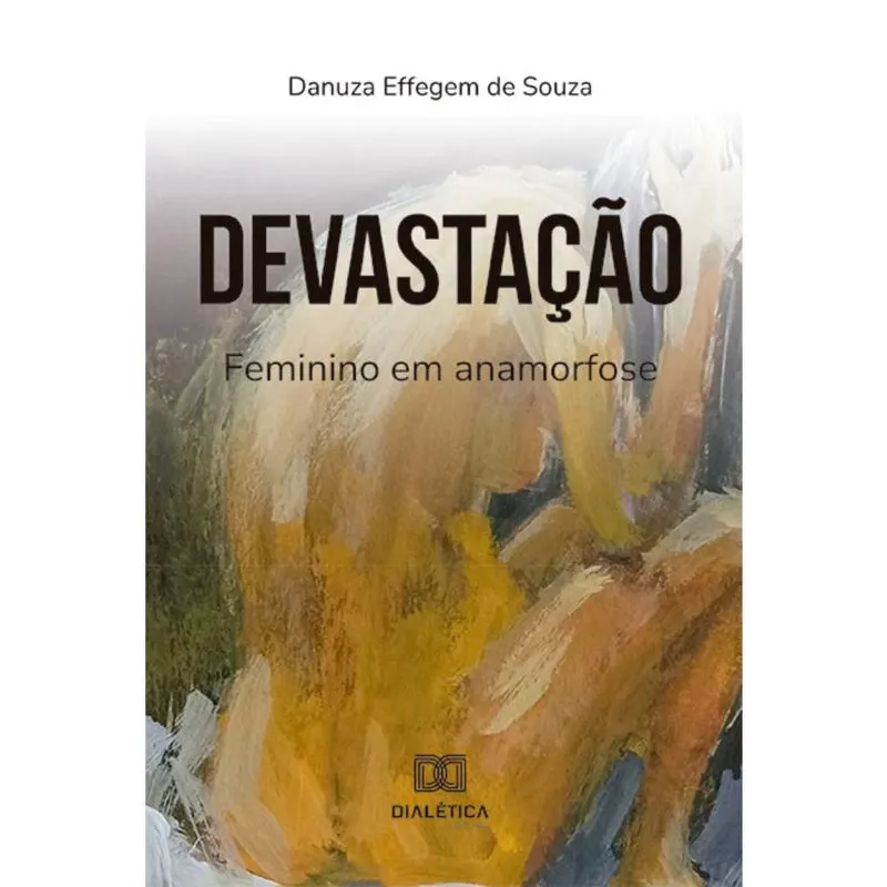 Devastação: feminino em anamorfose