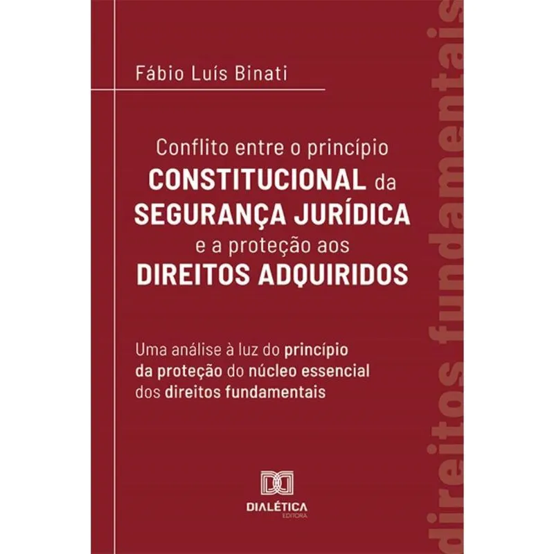 Conflito entre o princípio constitucional da segurança jurídica e a proteção aos direitos adquiridos: uma análise à luz do princípio da proteção do n