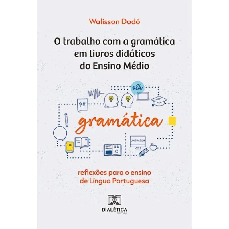 O trabalho com a gramática em livros didáticos do Ensino Médio: reflexões para o ensino de Língua Portuguesa