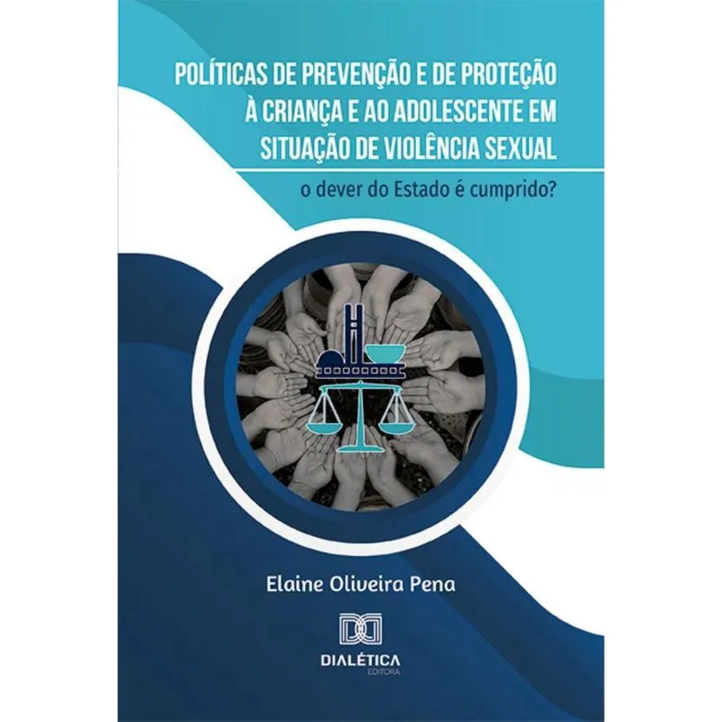 Políticas de prevenção e de proteção à criança e ao adolescente em situação de violência sexual: o dever do Estado é cumprido?