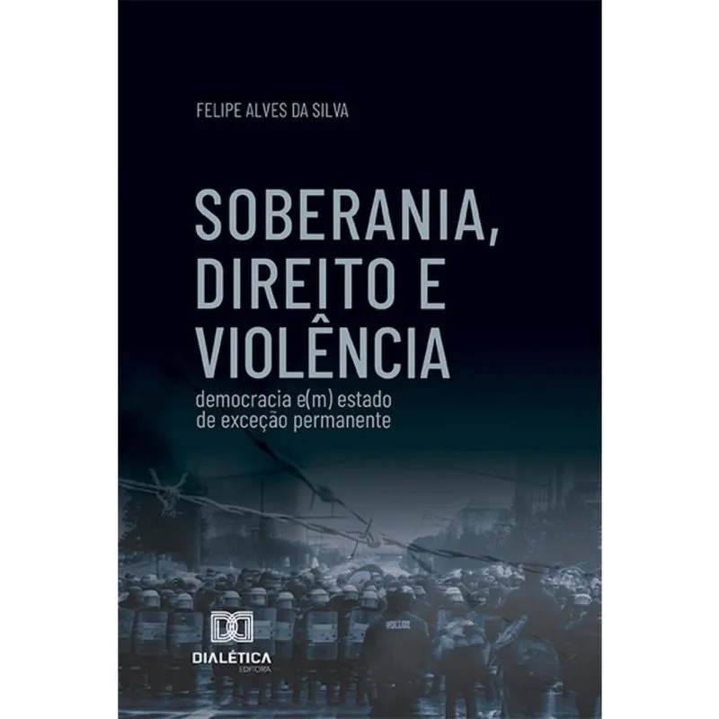 Soberania, direito e violência: democracia e(m) estado de exceção permanente