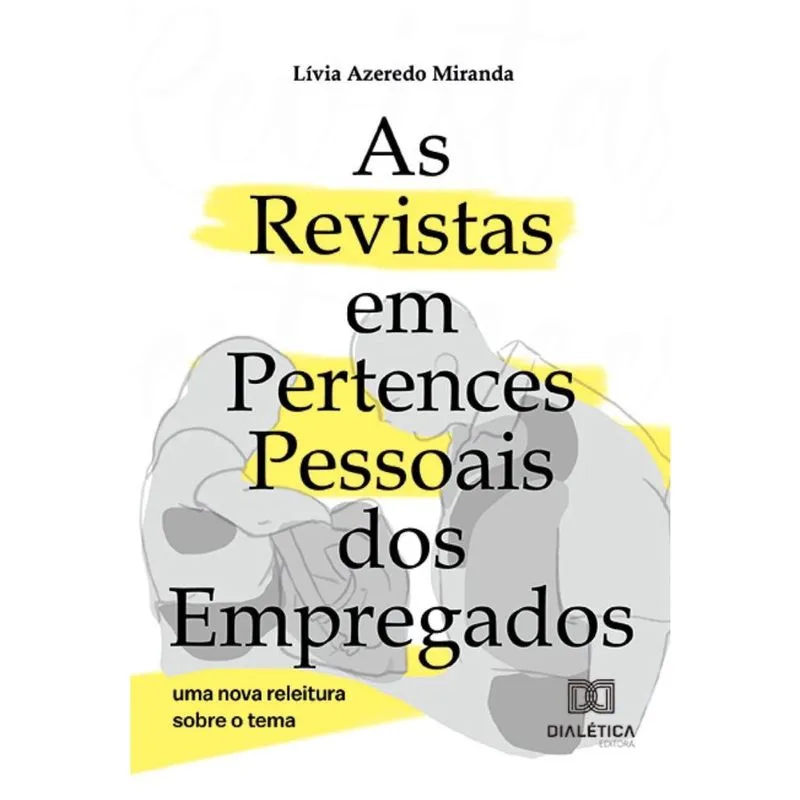 As Revistas em Pertences Pessoais dos Empregados: Uma nova releitura sobre o tema