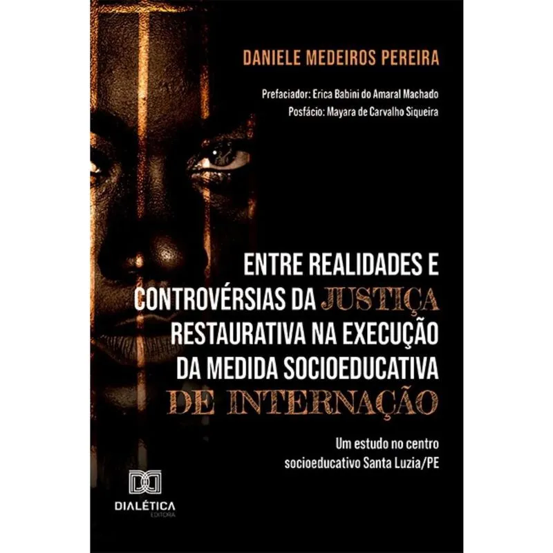 Entre realidades e controvérsias da Justiça Restaurativa na execução da medida socioeducativa de internação: um estudo no centro socioeducativo Santa