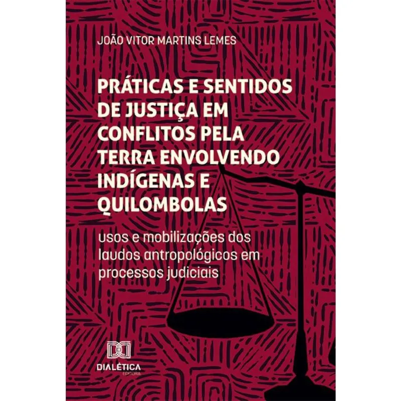 Práticas e sentidos de justiça em conflitos pela terra envolvendo indígenas e quilombolas: Usos e mobilizações dos laudos antropológicos em processos
