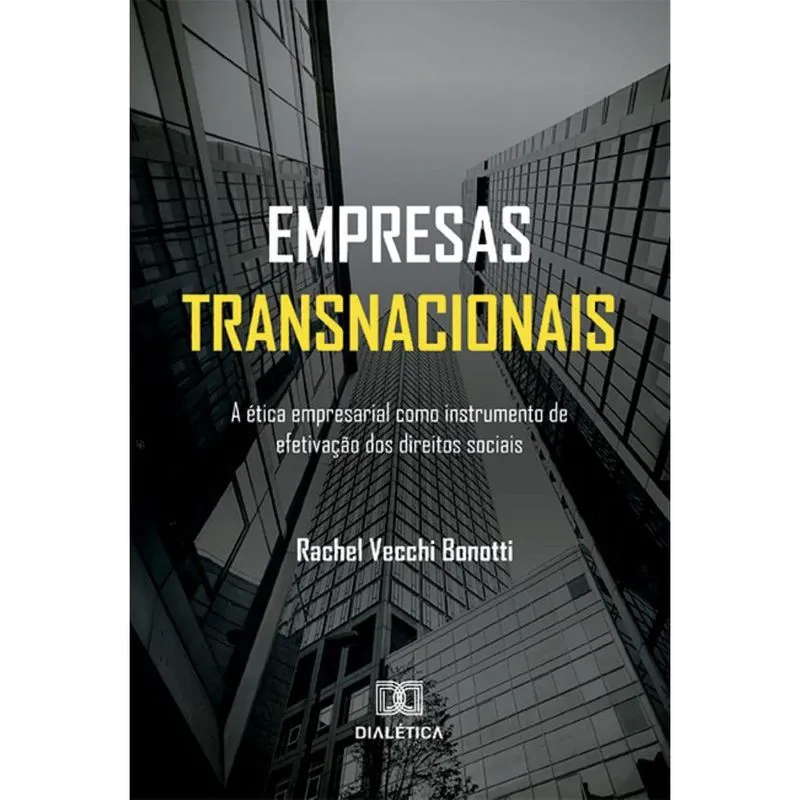 Empresas transnacionais: a ética empresarial como instrumento de efetivação dos direitos sociais