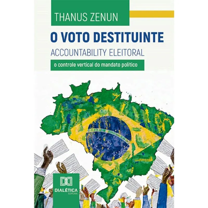 O voto destituinte: Accountability Eleitoral: o controle vertical do mandato político