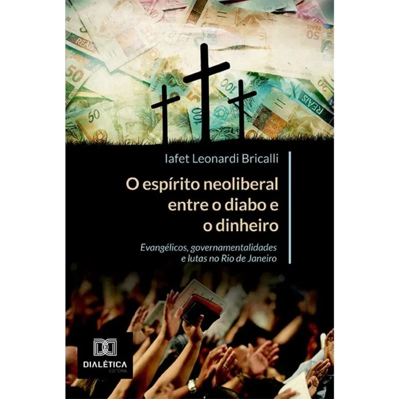 O espírito neoliberal entre o diabo e o dinheiro: Evangélicos, governamentalidades e lutas no Rio de Janeiro