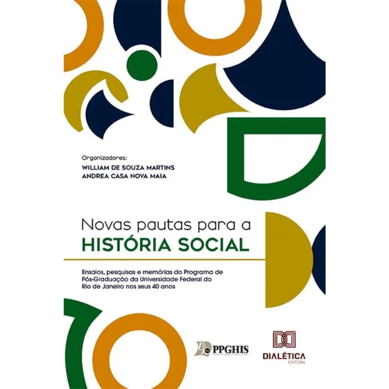 Novas pautas para a História Social: Ensaios, pesquisas e memórias do Programa de Pós-Graduação da Universidade Federal do Rio de Janeiro nos seus 40