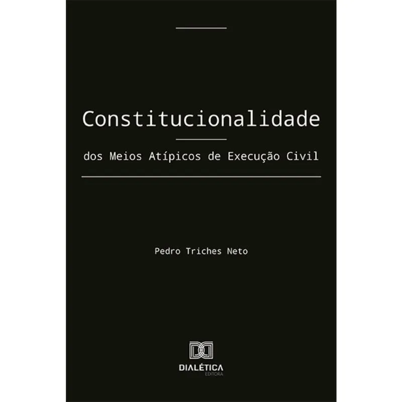 Constitucionalidade dos Meios Atípicos de Execução civil