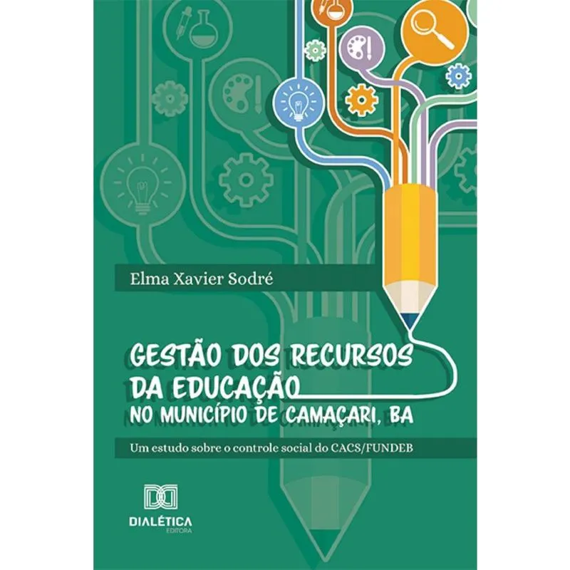 Gestão dos recursos da educação no Município de Camaçari, ba: Um estudo sobre o controle social do cacs/fundeb