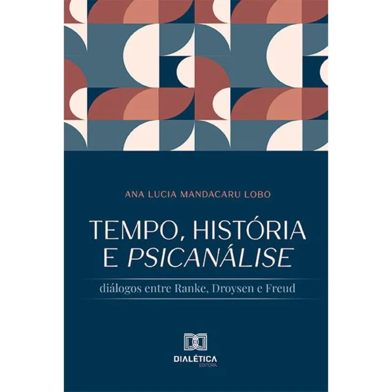 Tempo, História e Psicanálise: diálogos entre Ranke, Droysen e Freud