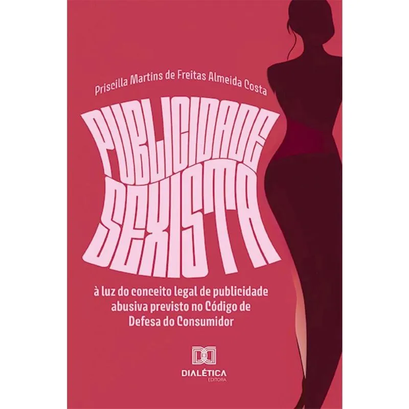 Publicidade sexista à luz do conceito legal de publicidade abusiva previsto no Código de Defesa do Consumidor