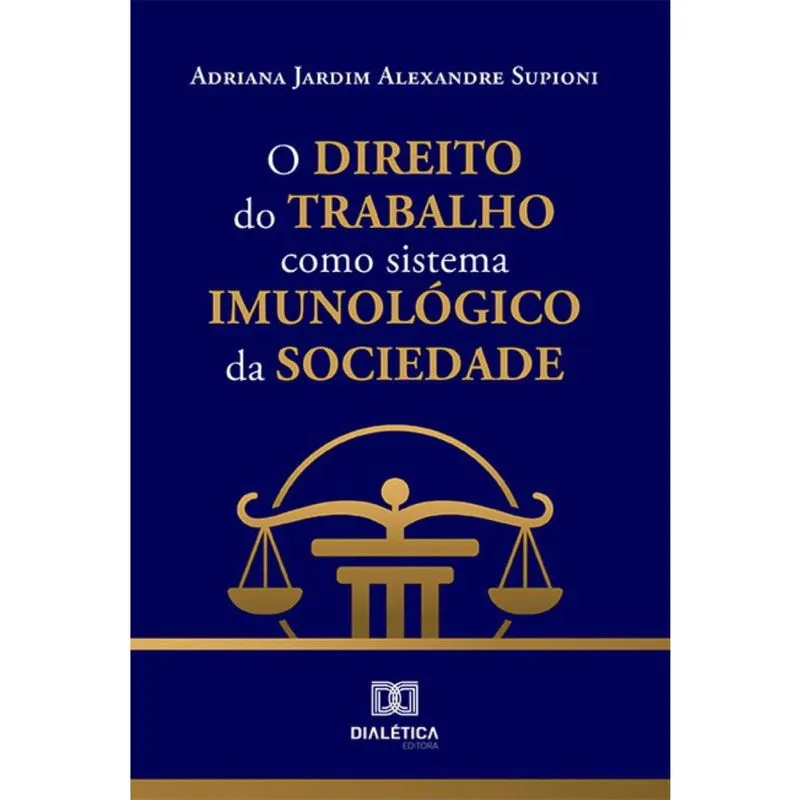 O Direito do Trabalho como sistema imunológico da sociedade
