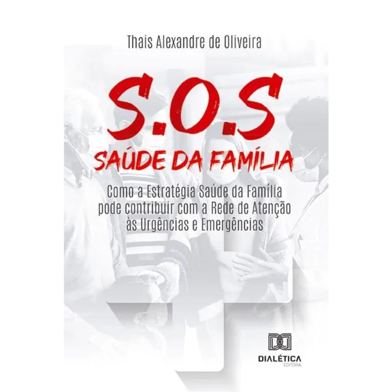 S. O. S Saúde da Família: como a Estratégia Saúde da Família pode contribuir com a rede de Atenção às Urgências e Emergências
